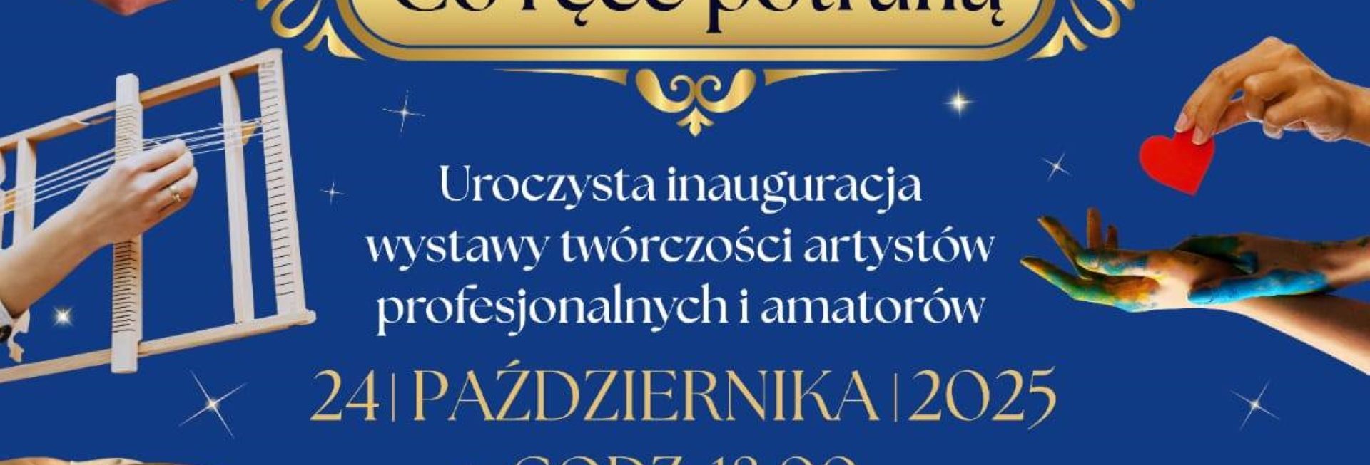 Plakat zapraszający w piątek 24 października 2025 r. do Barczewa na Wernisaż z cyklu "Co ręce potrafią" Barczewo 2025.