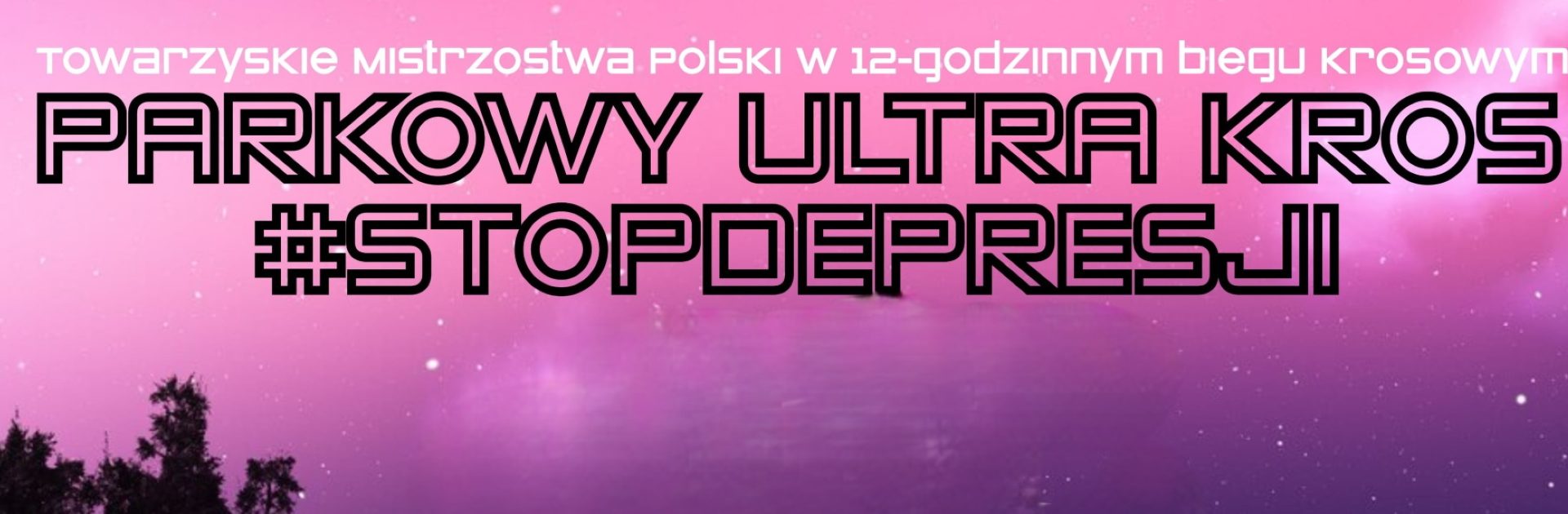 Plakat zapraszający na kolejną edycję imprezy Towarzyskie Mistrzostwa Polski w 12-godzinnym biegu krosowym „Parkowy Ultra Kros #STOPdepresji”. 
