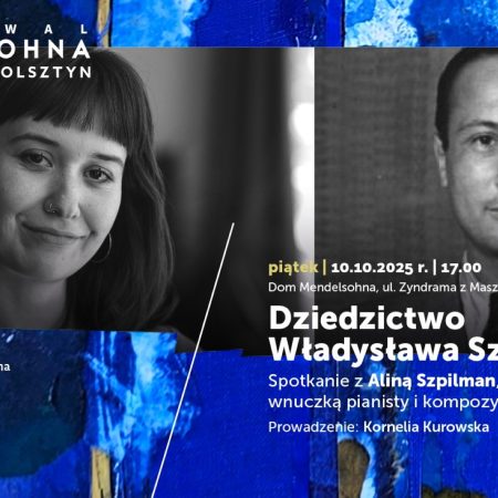 Plakat zapraszający w piątek 10 października 2025 r. do Olsztyna na spotkanie z Aliną Szpilman, wnuczką kompozytora i pianisty Władysława Szpilmana „Dziedzictwo Władysława Szpilmana” Olsztyn 2025. 