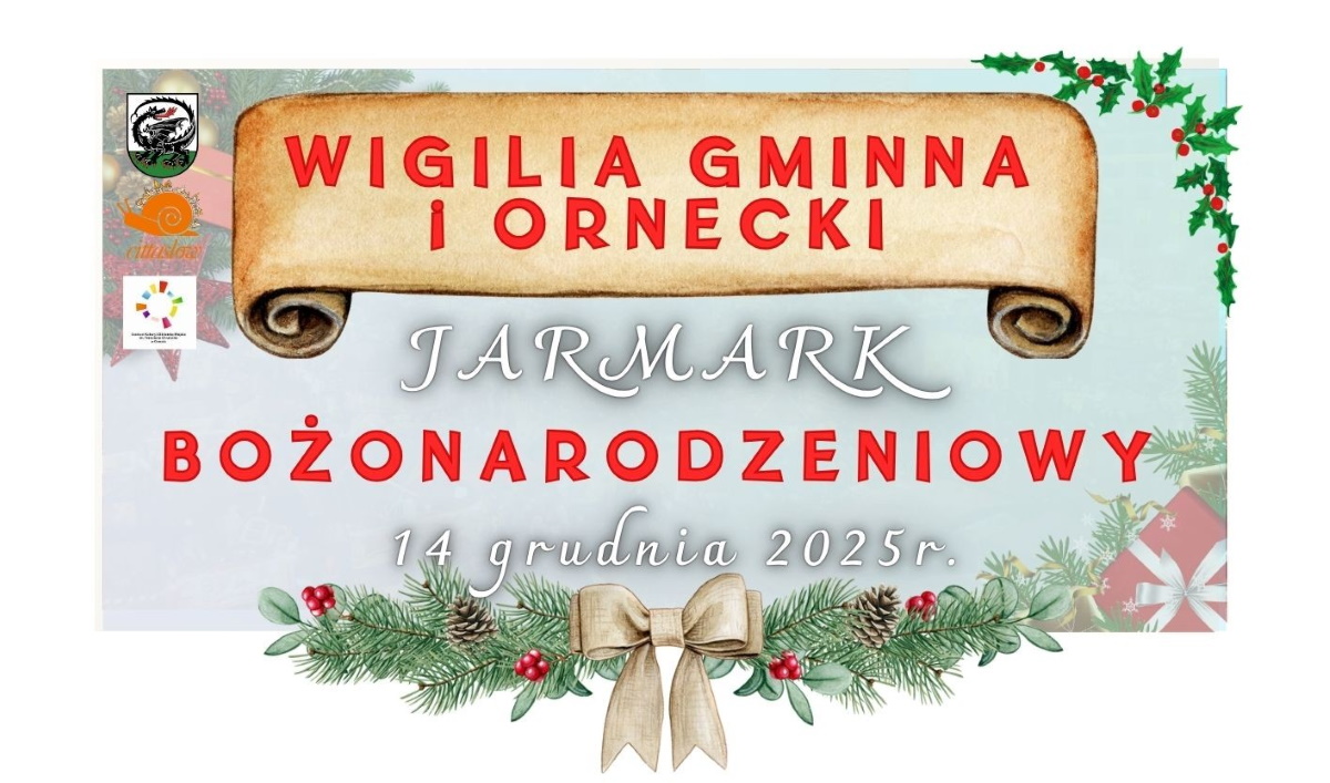 Plakat zapraszający w niedzielę 14 grudnia 2025 r. do Ornety na Wigilię Gminną i Ornecki Jarmark Bożonarodzeniowy Orneta 2025.