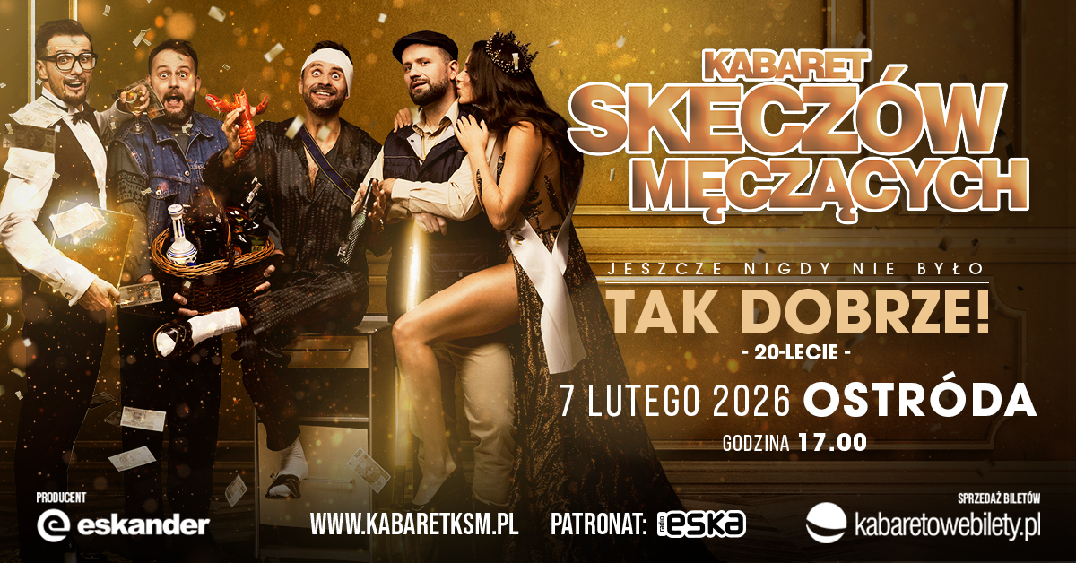 Plakat zapraszający w sobotę 7 lutego 2026 r. do Ostródy na Kabaret Skeczów Męczących "Jeszcze nigdy nie było tak dobrze" Ostróda 2026.