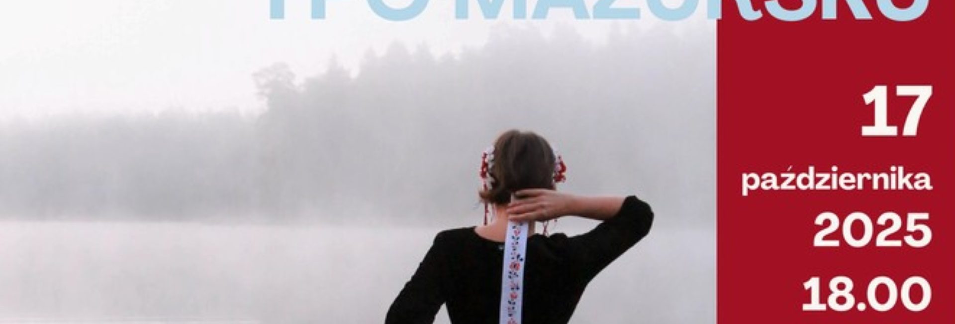 Plakat zapraszający w piątek 17 października 2025 r. do Ostródy na Piosenki i Pieśni Mazurskie Po Mazursku Zamek w Ostródzie 2025.