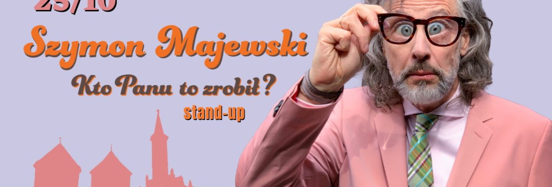Plakat zapraszający w sobotę 25 października 2025 r. do Reszla na Stand-up Szymon Majewski - "Kto panu to zrobił?" Zamek Reszel 2025.