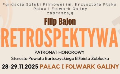 Plakat zapraszający w dniach 28-29 listopada 2025 r. do miejscowości Galiny w gminie Bartoszyce na Retrospektywę - Filip Bajon Pałac i Folwark Galiny 2025.