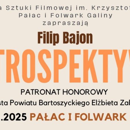 Plakat zapraszający w dniach 28-29 listopada 2025 r. do miejscowości Galiny w gminie Bartoszyce na Retrospektywę - Filip Bajon Pałac i Folwark Galiny 2025.