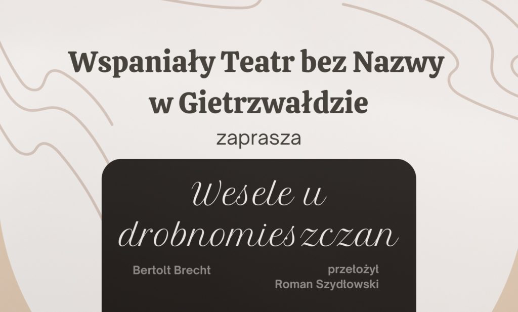 Plakat zapraszający w piątek 14 listopada 2025 r. do Gietrzwałdu na spektakl teatralny „Wesele u drobnomieszczan" Wspaniały Teatr bez Nazwy Gietrzwałd 2025. 