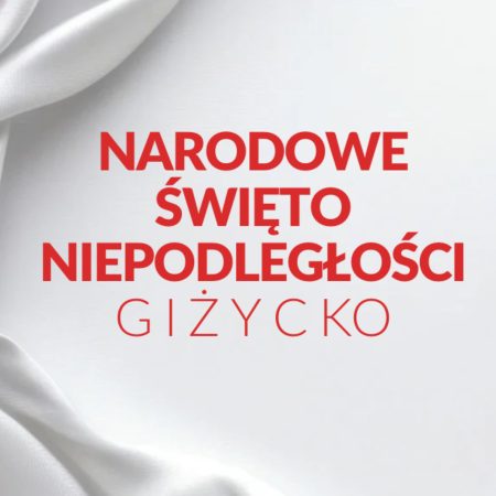 Plakat zapraszający we wtorek 11 listopada 2025 r. do Giżycka na Obchody Narodowego Święta Niepodległości Giżycko 2025. 