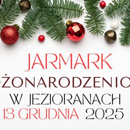 Plakat zapraszający w sobotę 13 grudnia 2025 r. do Jezioran na Jarmark Bożonarodzeniowy Jeziorany 2025. 