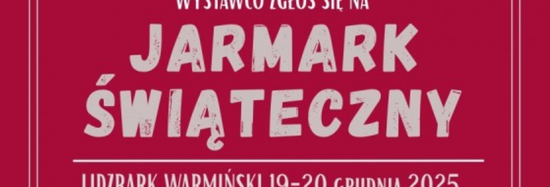Plakat zapraszający w dniach 19-20 grudnia 2025 r. do Lidzbarka Warmińskiego na cykliczną imprezę Jarmark Świąteczny Lidzbark Warmiński 2025.