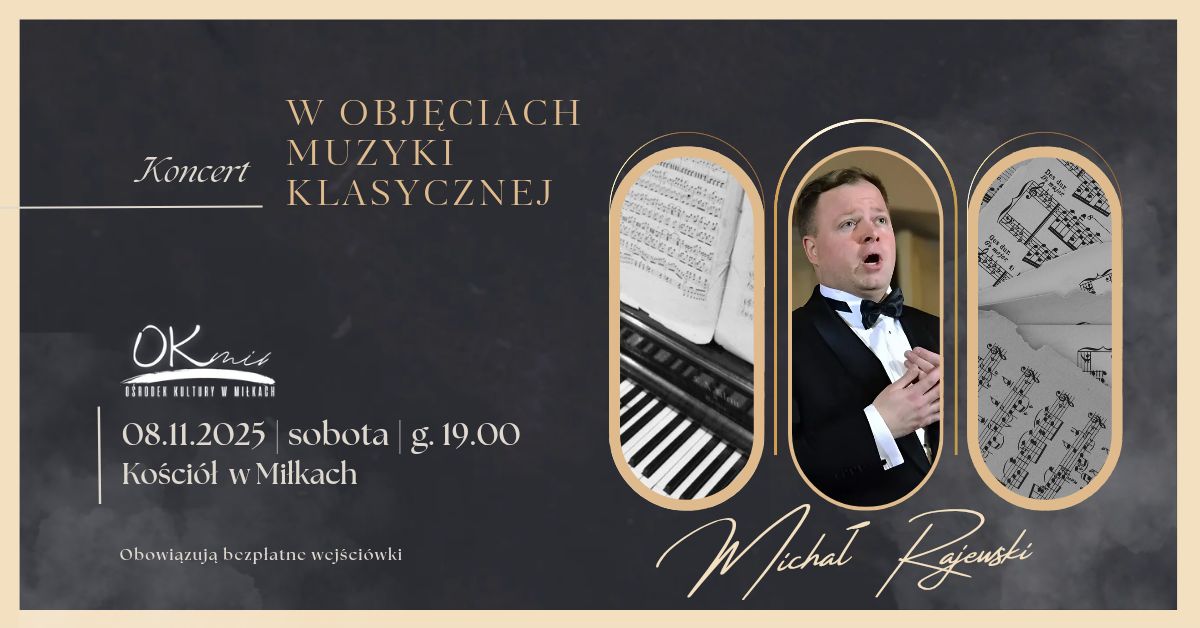 Plakat zapraszający w sobotę 8 listopada 2025 r. do miejscowości Miłki w powiecie giżyckim na koncert "W objęciach muzyki klasycznej" Miłki 2025.