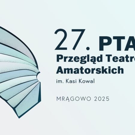Plakat zapraszający w piątek 21 listopada 2025 r. do Mrągowa na Przegląd Teatrów Amatorskich im. Kasi Kowal Mrągowo 2025. 