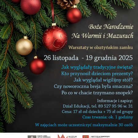Plakat zapraszający w dniach od 26 listopada do 19 grudnia 2025 r. do Muzeum Warmii i Mazur w Olsztynie na warsztaty w olsztyńskim zamku "Boże Narodzenie na Warmii i Mazurach" Olsztyn 2025.