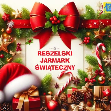Plakat zapraszający w sobotę 6 grudnia 2025 r. do Reszla na Reszelski Jarmark Świąteczny – magia świąt na reszelskim 2025. 