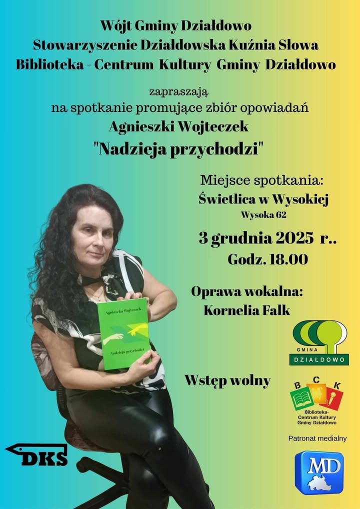 Plakat zapraszający w środę 3 grudnia 2025 r. do miejscowości Wysoka w gminie Działdowo na spotkanie z Agnieszką Wojteczek zbiór życiowych opowiadań „Nadzieja przychodzi” Wysoka 2025.