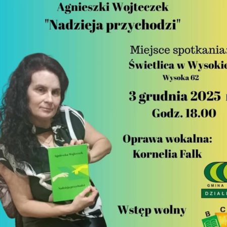 Plakat zapraszający w środę 3 grudnia 2025 r. do miejscowości Wysoka w gminie Działdowo na spotkanie z Agnieszką Wojteczek zbiór życiowych opowiadań „Nadzieja przychodzi” Wysoka 2025.