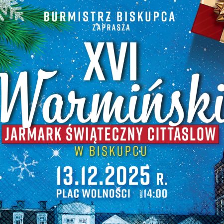 Plakat zapraszający w sobotę 13 grudnia 2025 r. do Biskupca na Warmiński Jarmark Świąteczny Cittaslow Biskupiec 2025. 