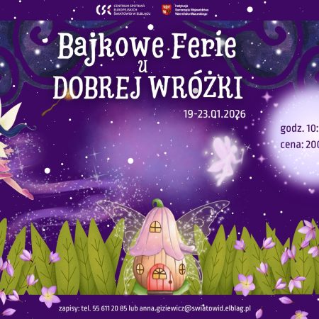 Plakat zapraszający w dniach 19-23 stycznia 2026 r. do Elbląga na Ferie Zimowe na Warmii i Mazurach 2026 "Bajkowe Ferie u Dobrej Wróżki" Elbląg. 