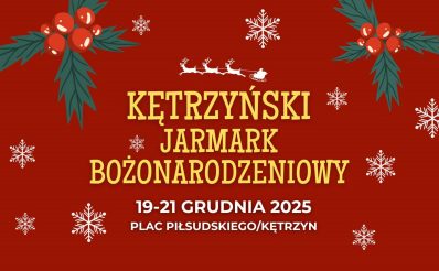 Plakat zapraszający w dniach 19-21 grudnia 2025 r. do Kętrzyna na coroczny Kętrzyński Jarmark Bożonarodzeniowy Kętrzyn 2025.