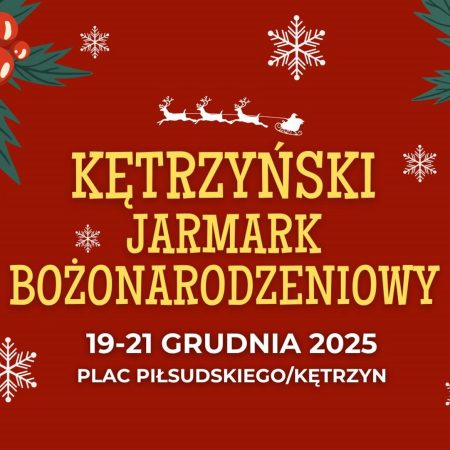 Plakat zapraszający w dniach 19-21 grudnia 2025 r. do Kętrzyna na coroczny Kętrzyński Jarmark Bożonarodzeniowy Kętrzyn 2025.