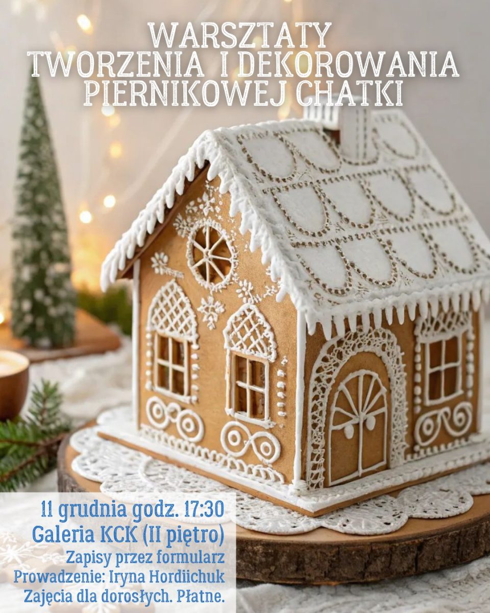 Plakat zapraszający w czwartek 11 grudnia 2025 r. do Kętrzyna na Warsztaty Tworzenia i Dekorowania Piernikowej Chatki Kętrzyn 2025.