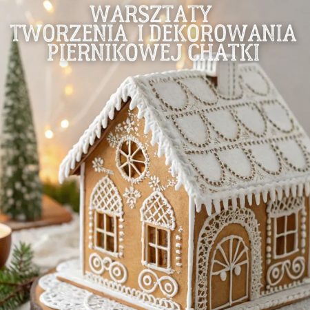 Plakat zapraszający w czwartek 11 grudnia 2025 r. do Kętrzyna na Warsztaty Tworzenia i Dekorowania Piernikowej Chatki Kętrzyn 2025.
