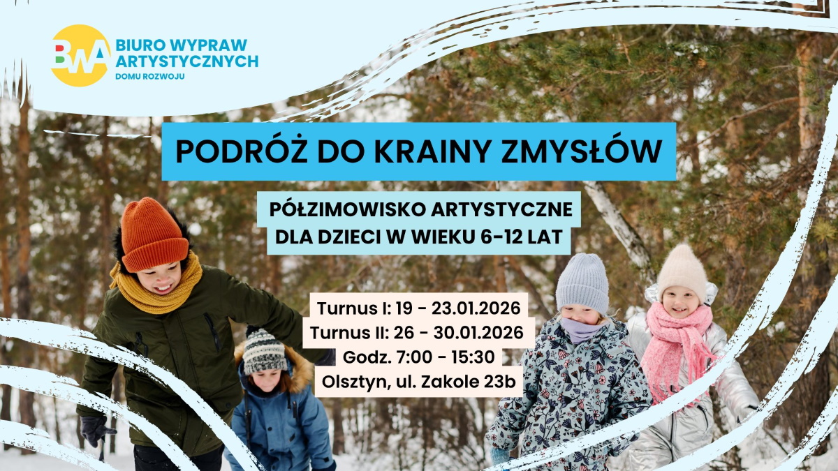 Plakat zapraszający w dniach 19-30 stycznia 2026 r. do Olsztyna na Ferie Zimowe na Warmii i Mazurach 2026 "W Krainie Zmysłów" - półzimowisko artystyczne dla dzieci Olsztyn.
