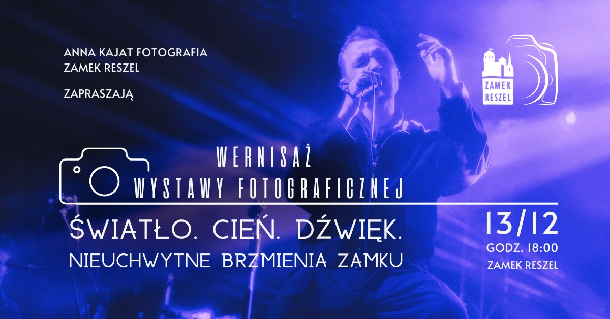 Plakat zapraszający w dniach 13-22 grudnia 2025 r. do Reszla na Wernisaż wystawy „Światło. Cień. Dźwięk. Nieuchwytne brzmienia zamku” Zamek Reszel 2025. 