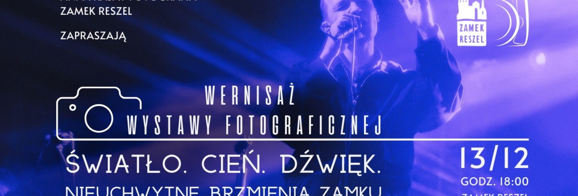 Plakat zapraszający w dniach 13-22 grudnia 2025 r. do Reszla na Wernisaż wystawy „Światło. Cień. Dźwięk. Nieuchwytne brzmienia zamku” Zamek Reszel 2025. 