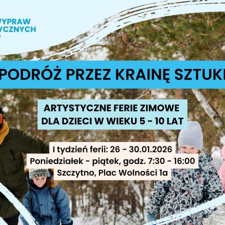 Plakat zapraszający w dniach 26-30 stycznia 2026 r. do Szczytna na ferie zimowe na Warmii i Mazurach 2026 "Podróż przez Krainę Sztuki" Szczytno.