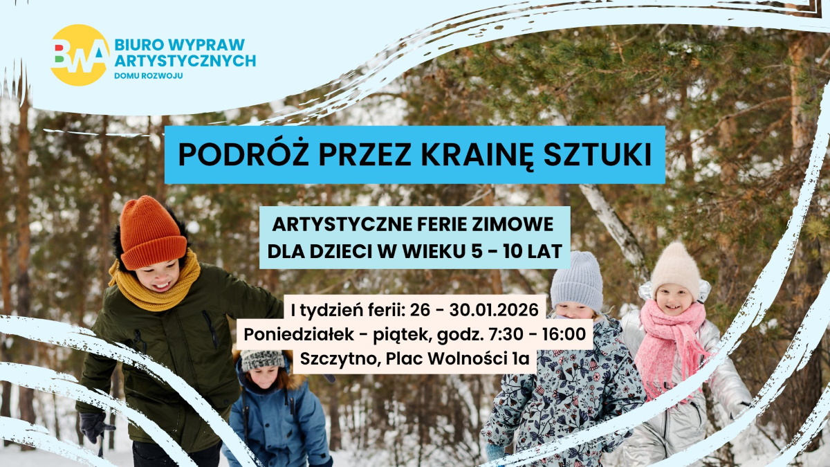 Plakat zapraszający w dniach 26-30 stycznia 2026 r. do Szczytna na ferie zimowe na Warmii i Mazurach 2026 "Podróż przez Krainę Sztuki" Szczytno. 