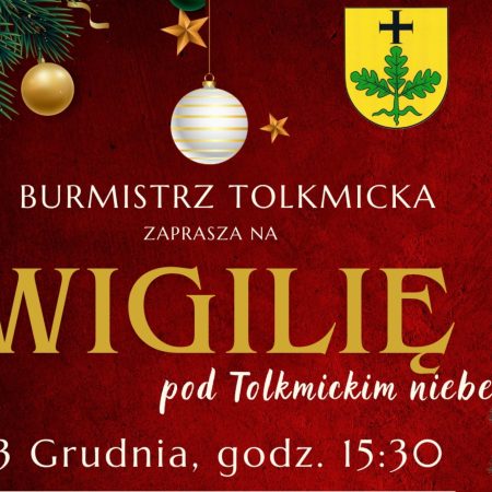 Plakat zapraszający w sobotę 13 grudnia 2025 r. do Tolkmicka na Wigilię pod Tolkmickim niebem... Tolkmicko 2025.