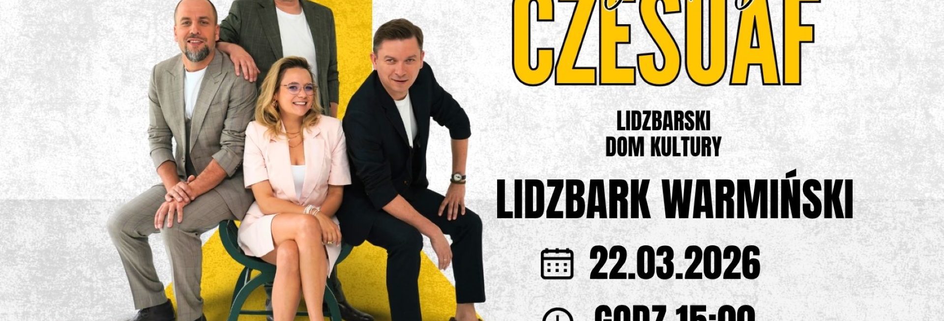 Plakat zapraszający w niedzielę 22 marca 2026 r. do Lidzbarka Warmińskiego na występ Kabaretu Czesuaf "A, dajcie spokój…" Lidzbark Warmiński 2026.