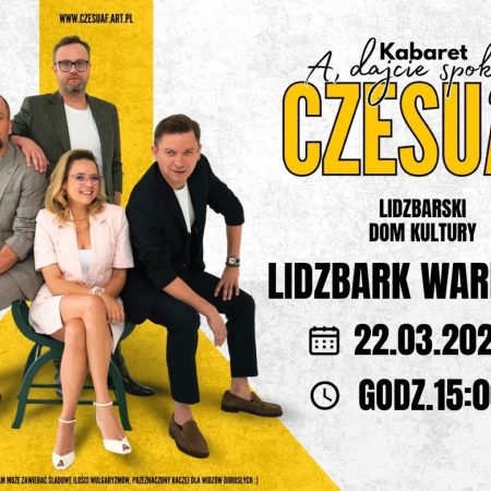 Plakat zapraszający w niedzielę 22 marca 2026 r. do Lidzbarka Warmińskiego na występ Kabaretu Czesuaf "A, dajcie spokój…" Lidzbark Warmiński 2026.