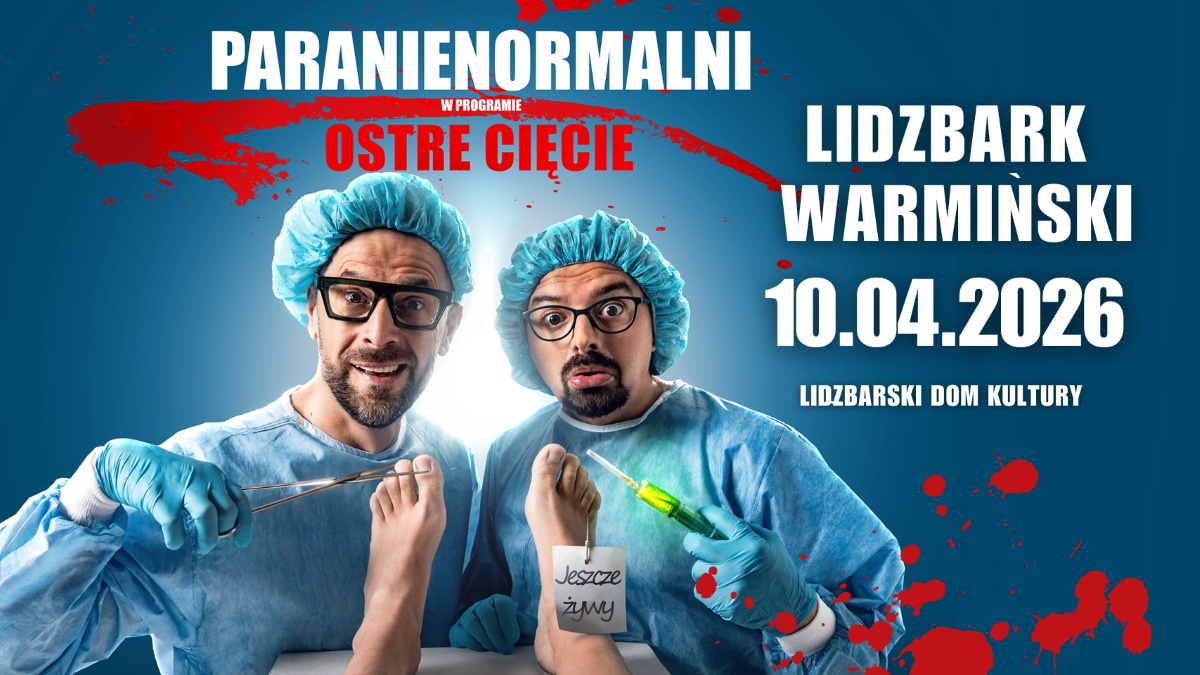 Plakat zapraszający w piątek 10 kwietnia 2026 r. do Lidzbarka Warmińskiego na występ Kabaretu Paranienormalni "Ostre Cięcie" Lidzbark Warmiński 2026.