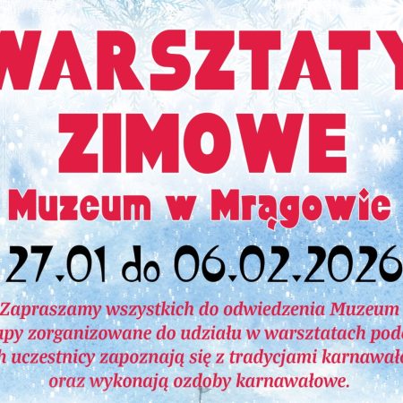 Plakat zapraszający w dniach od 27 stycznia do 6 lutego 2026 r. do Mrągowa na Warsztaty Zimowe w Muzeum w Mrągowie 2026.