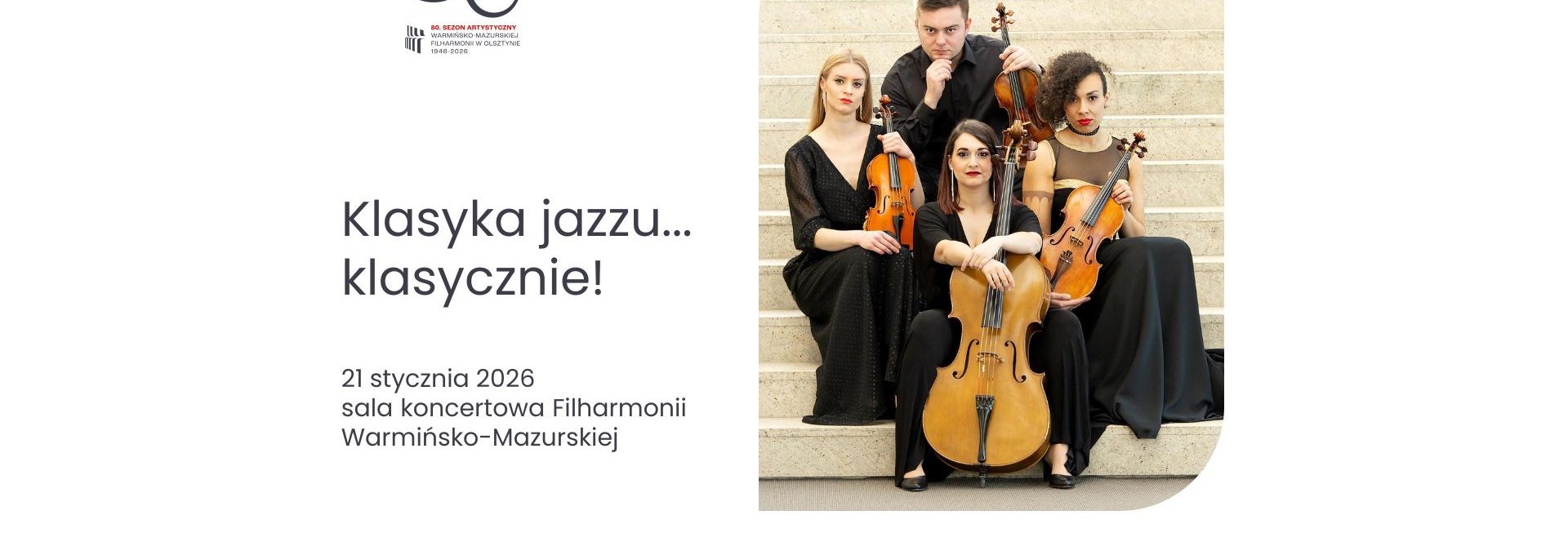 Plakat zapraszający w środę 21 stycznia 2026 r. do Olsztyna na koncert kameralny "Klasyka jazzu... Klasycznie" Filharmonia Olsztyn 2026. 