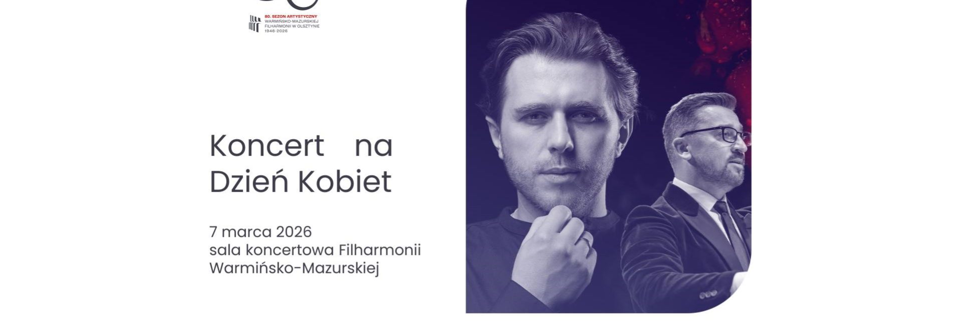 Plakat zapraszający w sobotę 7 marca 2026 r. do Olsztyna na koncert specjalny z gwiazdą "Dzień Kobiet w Filharmonii" Filharmonia Olsztyn 2026.