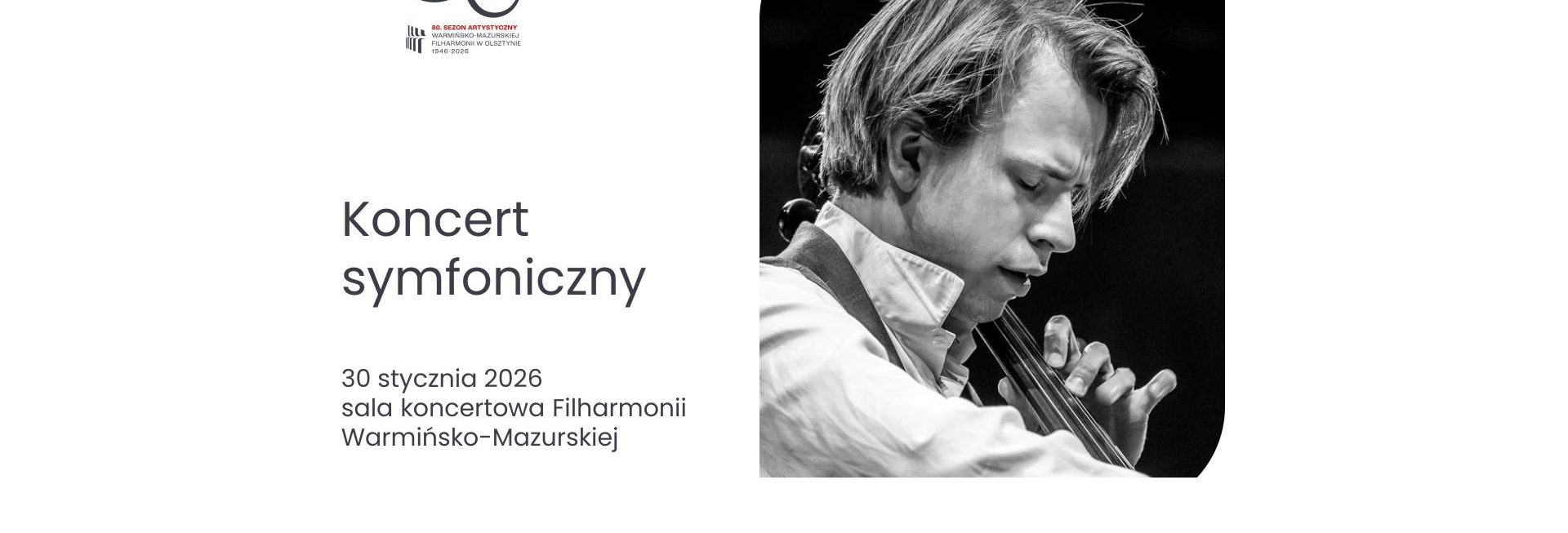 Plakat zapraszający w piątek 30 stycznia 2026 r. do Olsztyna na koncert symfoniczny "Nowowiejski" Filharmonia Olsztyn 2026. 