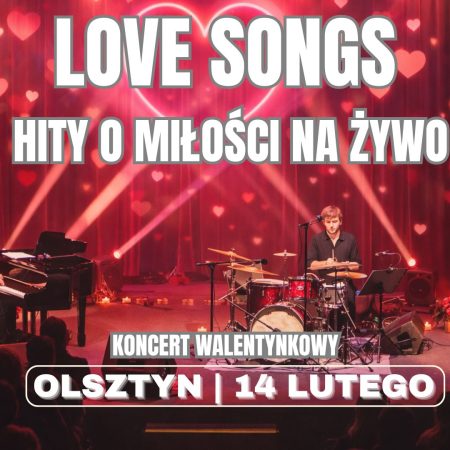 Plakat zapraszający w sobotę 14 lutego 2026 r. do Olsztyna na koncert Love Songs "Hity o Miłości na Żywo" Olsztyn 2026. 