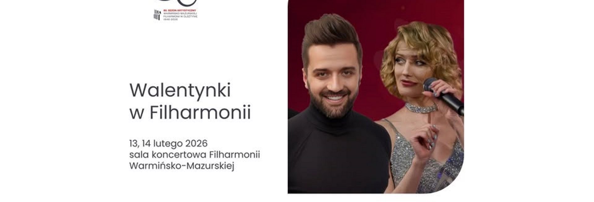Plakat zapraszający w piątek 13 lutego i sobotę 14 lutego 2026 r. do Olsztyna na Walentynki w Filharmonii - Koncert Specjalny z Gwiazdą Filharmonia Olsztyn 2026.