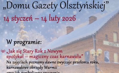 Plakat zapraszający w dniach od 14 stycznia do 14 lutego 2026 r. do Olsztyna na zimowe warsztaty w Muzeum Domu Gazety Olsztyńskiej Olsztyn 2026.