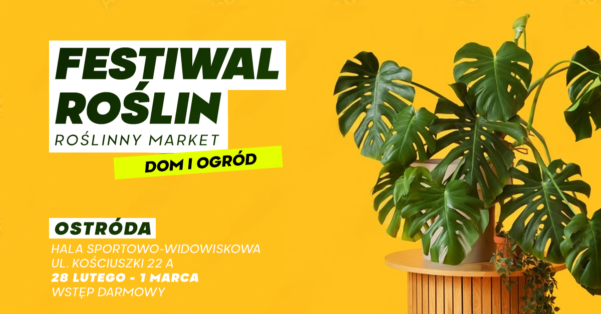 Plakat zapraszający w dniach od 28 lutego do 1 marca 2026 r. do Ostródy Festiwal Roślin - wielki market roślin w super cenach Ostróda 2026. 