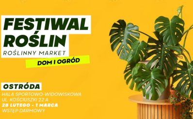 Plakat zapraszający w dniach od 28 lutego do 1 marca 2026 r. do Ostródy Festiwal Roślin - wielki market roślin w super cenach Ostróda 2026. 