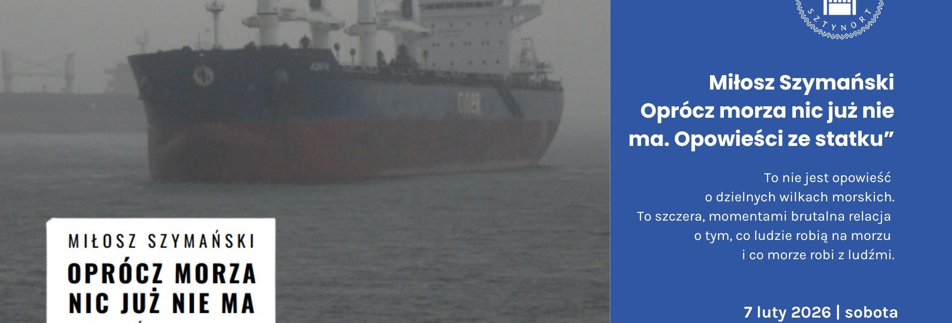 Plakat zapraszający w sobotę 7 lutego 2026 r. do Sztynortu na spotkanie autorskie - „Oprócz morza nic już nie ma. Opowieści ze statku” Memuak Sztynort 2026. 
