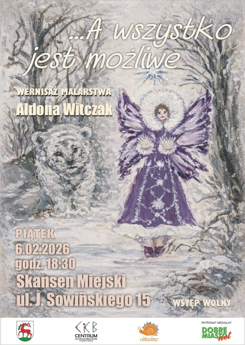 Plakat zapraszający w piątek 6 lutego 2026 r. do Dobrego Miasta na wernisaż malarstwa Aldony Witczak „...A wszystko jest możliwe” Dobre Miasto 2026. 