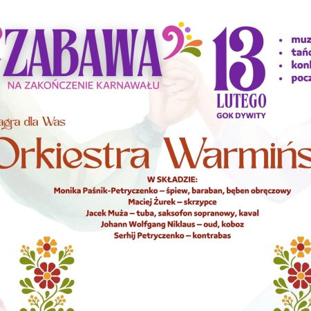 Plakat zapraszający w piątek 13 lutego 2026 r. do Dywit na zabawę z Orkiestrą Warmińską Dywity 2026. 