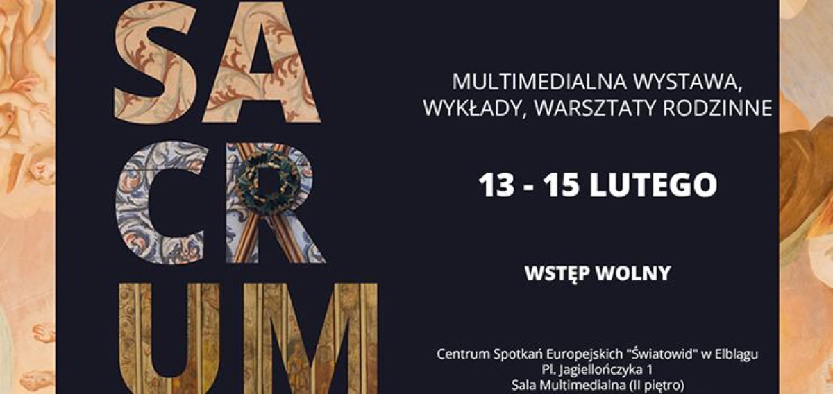 Plakat zapraszający w dniach 13-15 lutego 2026 r. do Elbląga na Wernisaż Wystawy Multimedialnej "Sacrum. Opowieść o kościołach Warmii i Mazur" Elbląg 2026. 