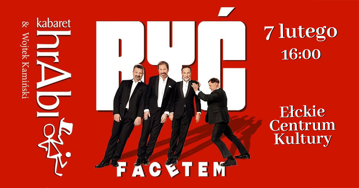 Plakat zapraszający w sobotę 7 lutego 2026 r. do Ełku na występ kabaretu hrAbi & Wojtek Kamiński ''Być facetem'' Ełk 2026.