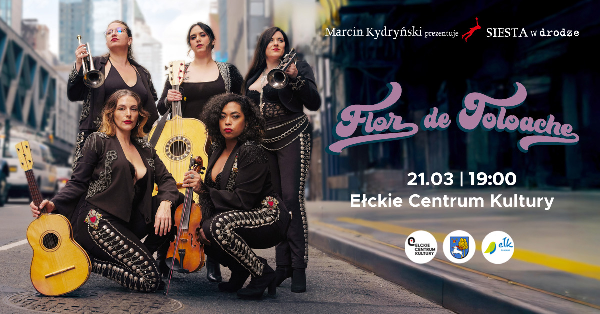 Plakat zapraszający w sobotę 21 marca 2026 r. do Ełku na koncert Flor De Toloache "Siesta w Drodze" Ełk 2026.