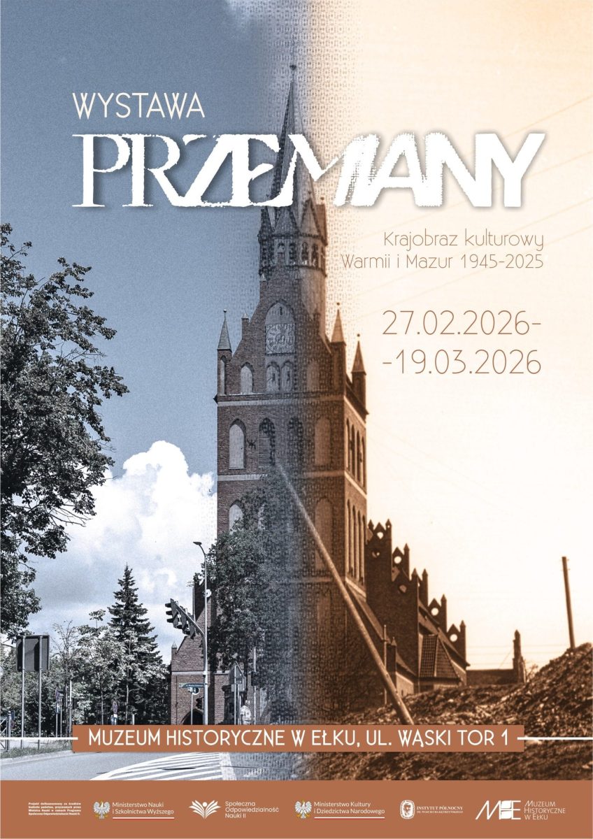Plakat zapraszający w dniach od 27 lutego do 19 marca 2026 r. do Ełku na wystawę "Przemiany. Krajobraz kulturowy Warmii i Mazur 1945-2025" Muzeum Historyczne Ełk 2026.
